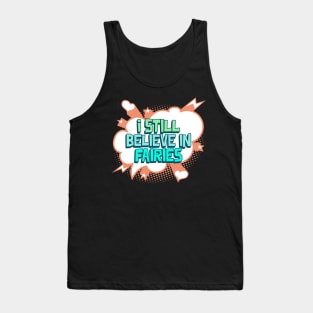 I  Still Believe in Fairies Tank Top